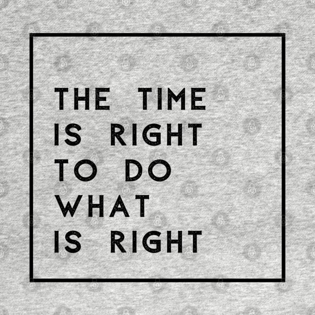 The Time Is Right To Do What Is Right by Inspire & Motivate